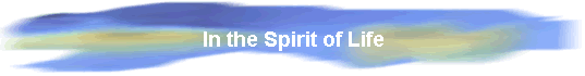 In the Spirit of Life