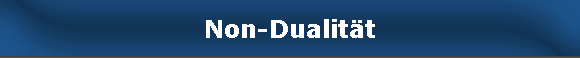 Non-Dualit�t